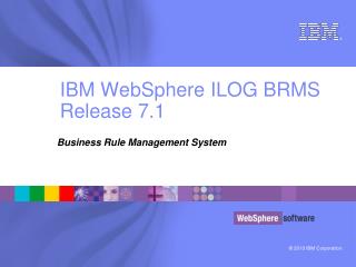 IBM WebSphere ILOG BRMS Release 7.1