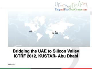 Bridging the UAE to Silicon Valley ICTRF 2012, KUSTAR- Abu Dhabi