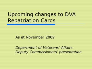 Upcoming changes to DVA Repatriation Cards