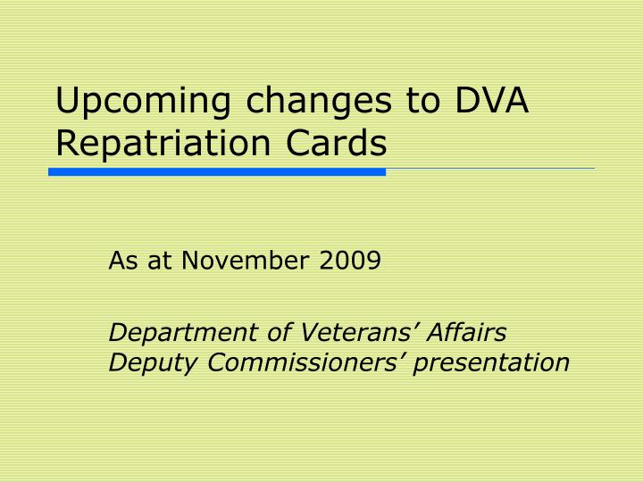 upcoming changes to dva repatriation cards