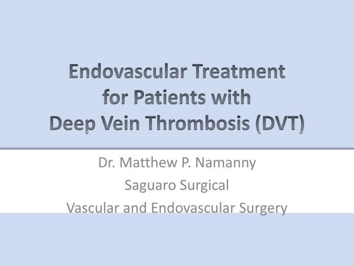 endovascular treatment for patients with deep vein thrombosis dvt