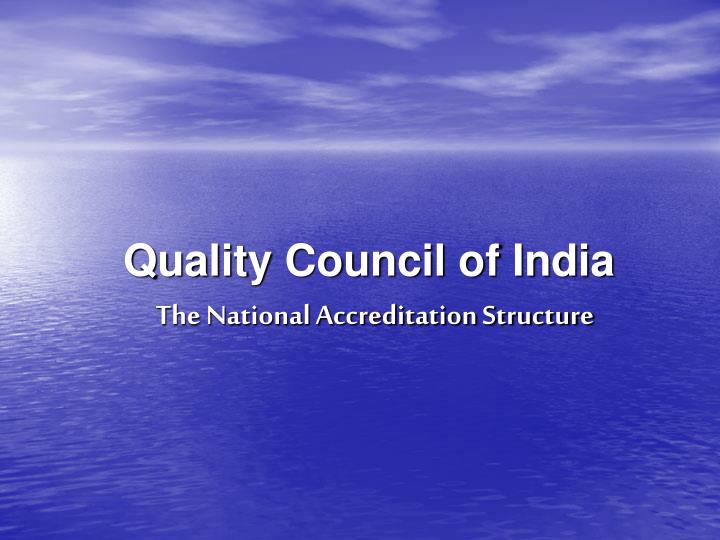 quality council of india the national accreditation structure