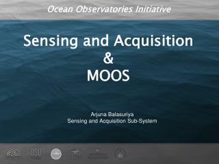 Sensing and Acquisition &amp; MOOS