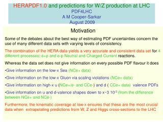 HERAPDF1.0 and predictions for W/Z production at LHC PDF4LHC A M Cooper-Sarkar August 2009