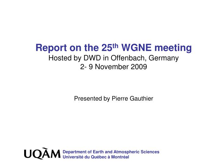 report on the 25 th wgne meeting hosted by dwd in offenbach germany 2 9 november 2009