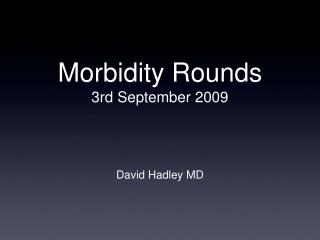 Morbidity Rounds 3rd September 2009