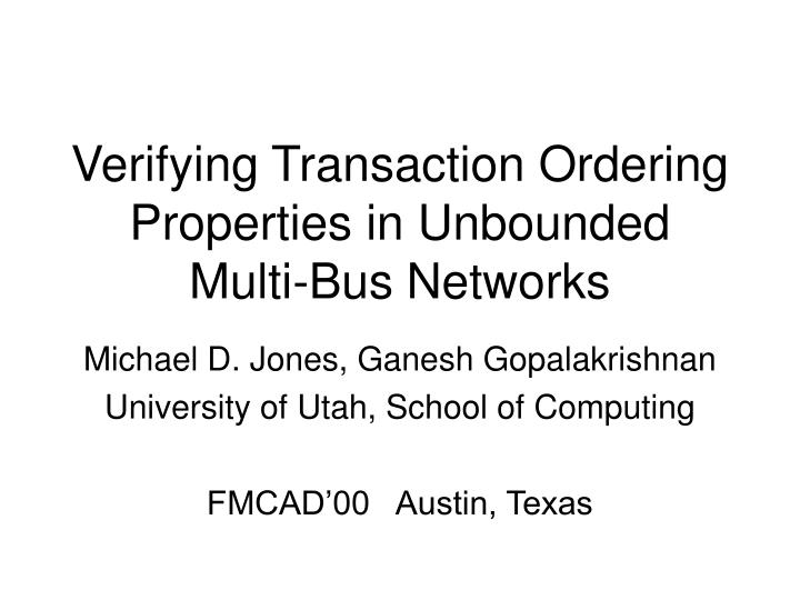 verifying transaction ordering properties in unbounded multi bus networks