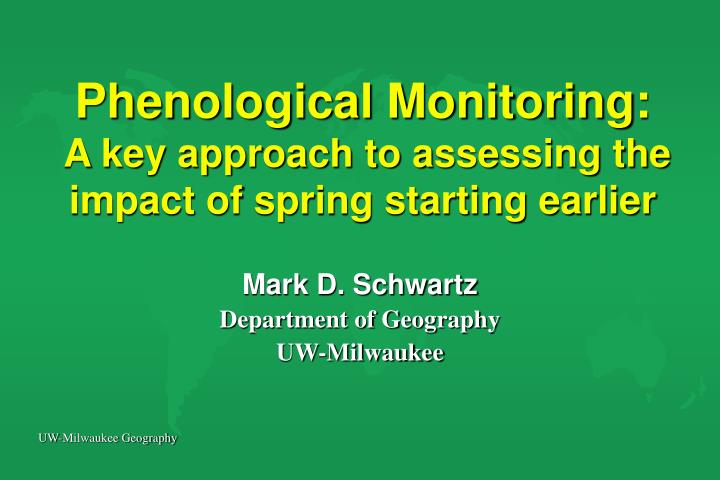 phenological monitoring a key approach to assessing the impact of spring starting earlier