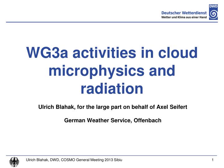 wg3a activities in cloud microphysics and radiation