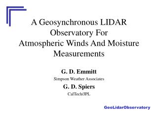 A Geosynchronous LIDAR Observatory For Atmospheric Winds And Moisture Measurements