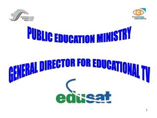 PUBLIC EDUCATION MINISTRY GENERAL DIRECTOR FOR EDUCATIONAL TV