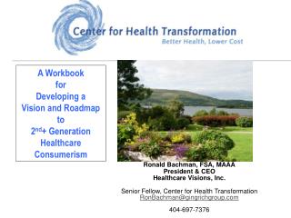 Ronald Bachman, FSA, MAAA President &amp; CEO Healthcare Visions, Inc.