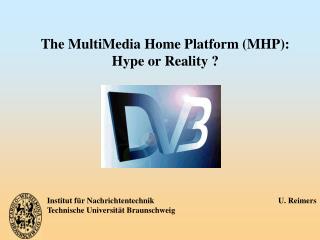 The MultiMedia Home Platform (MHP): Hype or Reality ?
