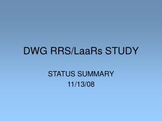 DWG RRS/LaaRs STUDY