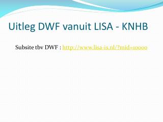 uitleg dwf vanuit lisa knhb