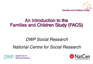 An Introduction to the Families and Children Study (FACS)