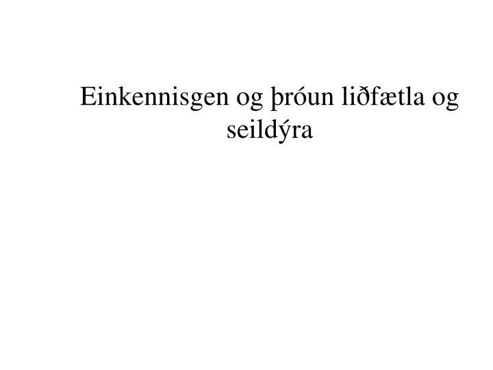 einkennisgen og r un li f tla og seild ra