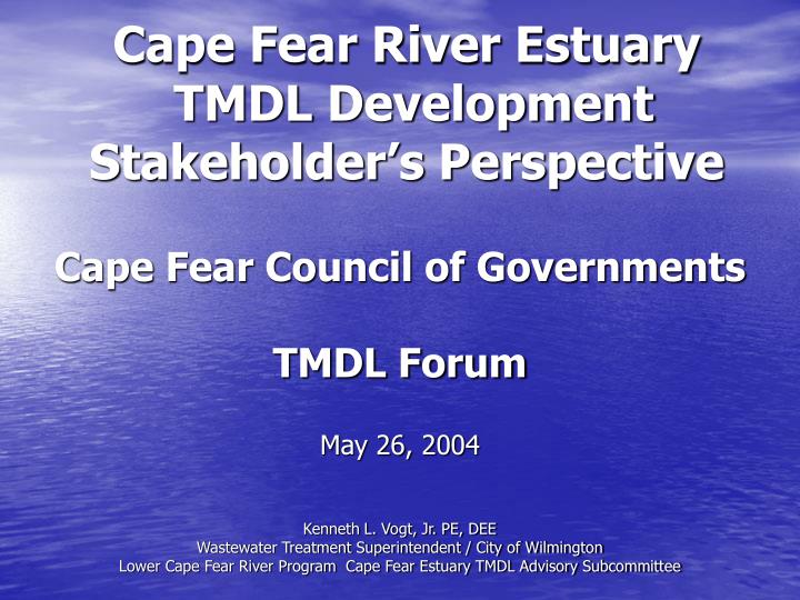 cape fear river estuary tmdl development stakeholder s perspective