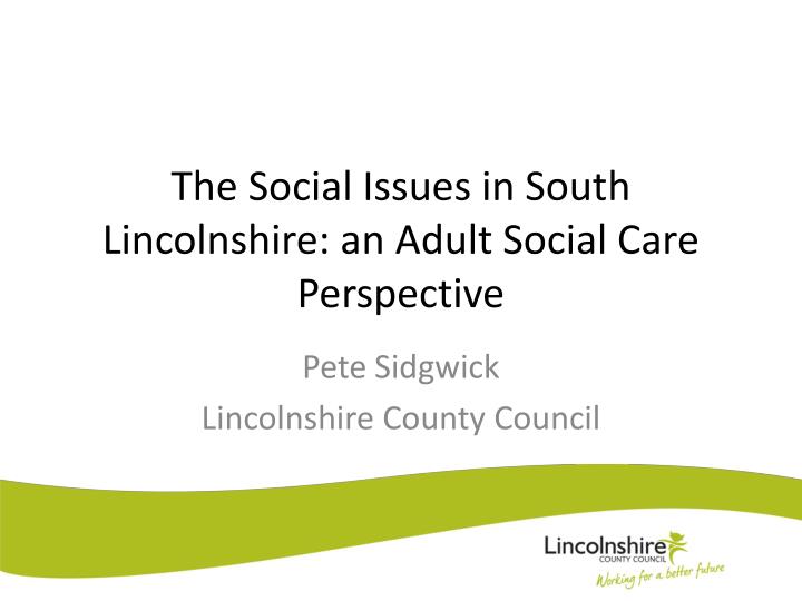 the social issues in south lincolnshire an adult social care perspective
