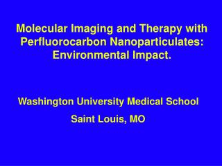 Molecular Imaging and Therapy with Perfluorocarbon Nanoparticulates: Environmental Impact.