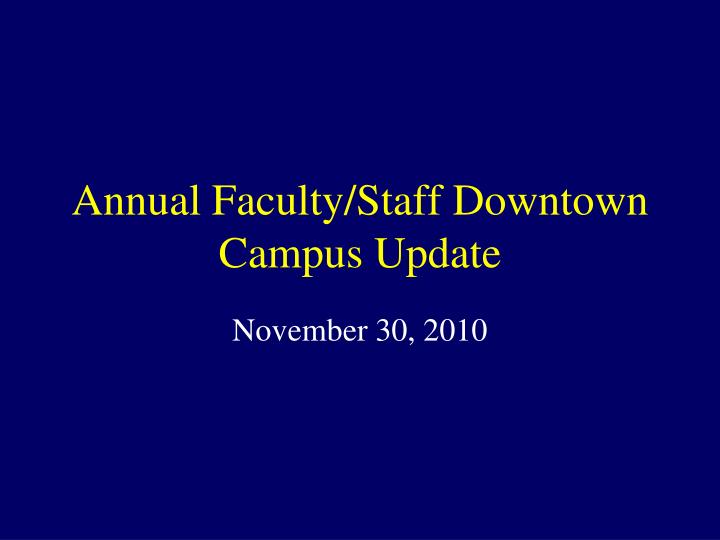 annual faculty staff downtown campus update