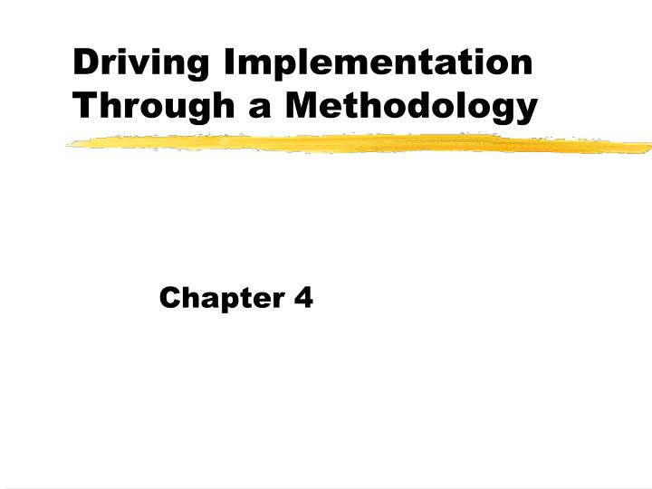 driving implementation through a methodology