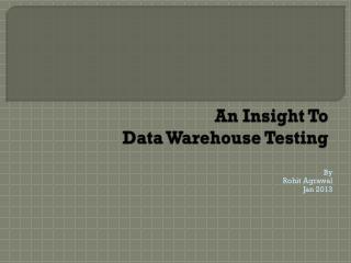 An Insight To Data Warehouse Testing