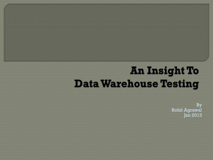 an insight to data warehouse testing