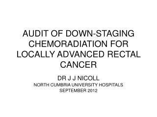 AUDIT OF DOWN-STAGING CHEMORADIATION FOR LOCALLY ADVANCED RECTAL CANCER