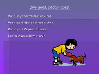 dwy goes pedair coes