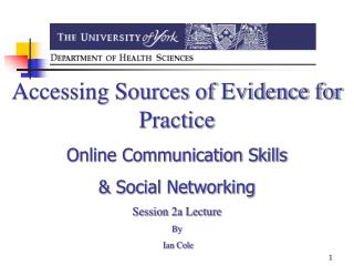 Accessing Sources of Evidence for Practice Online Communication Skills &amp; Social Networking