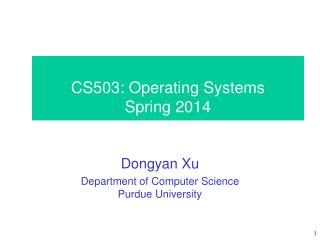 CS503: Operating Systems Spring 2014