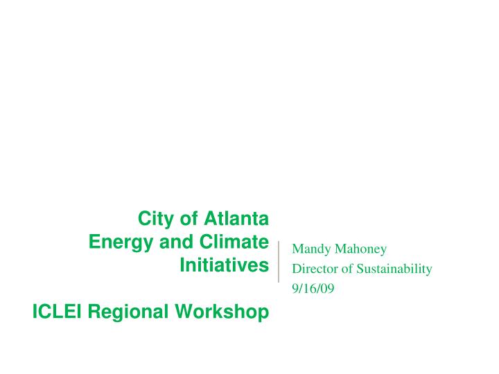 city of atlanta energy and climate initiatives iclei regional workshop