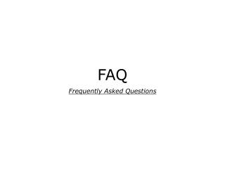 FAQ Frequently Asked Questions