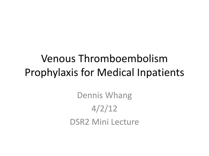 venous thromboembolism prophylaxis for medical inpatients