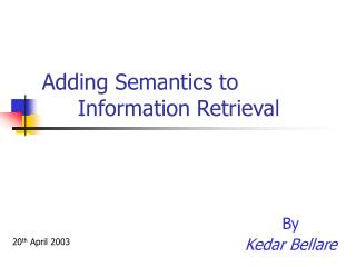 Adding Semantics to 	Information Retrieval