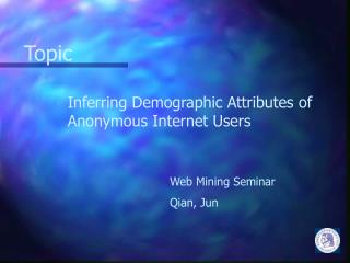 Inferring Demographic Attributes of Anonymous Internet Users