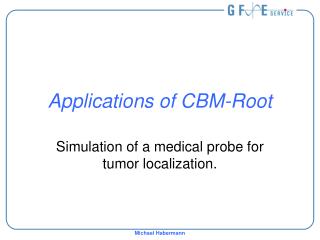Applications of CBM-Root