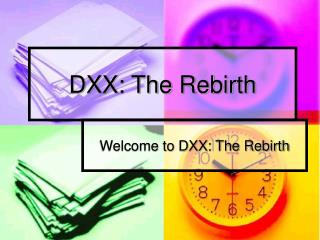 DXX: The Rebirth