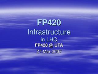 FP420 Infrastructure in LHC