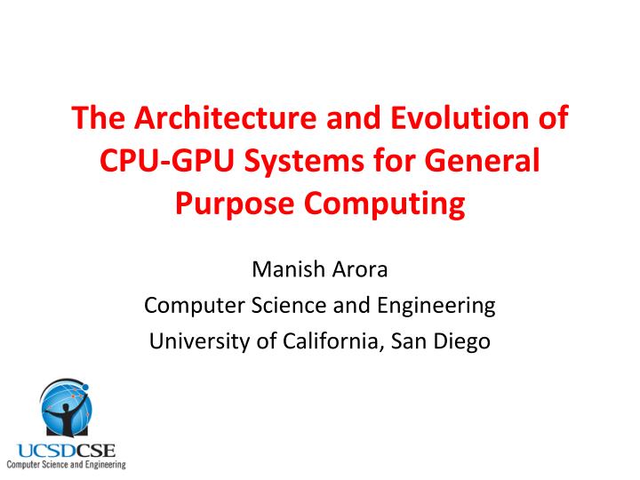 the architecture and evolution of cpu gpu systems for general purpose computing