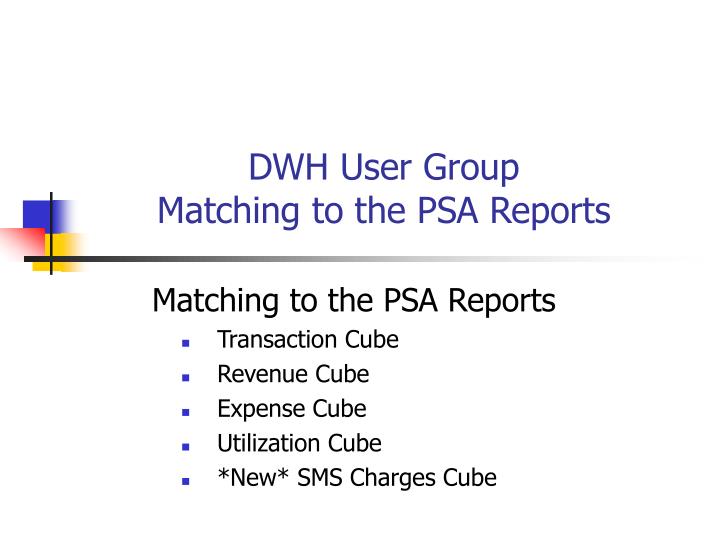 dwh user group matching to the psa reports