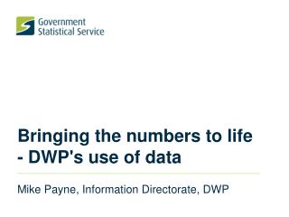 Bringing the numbers to life - DWP's use of data