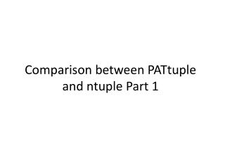 Comparison between PATtuple and ntuple Part 1
