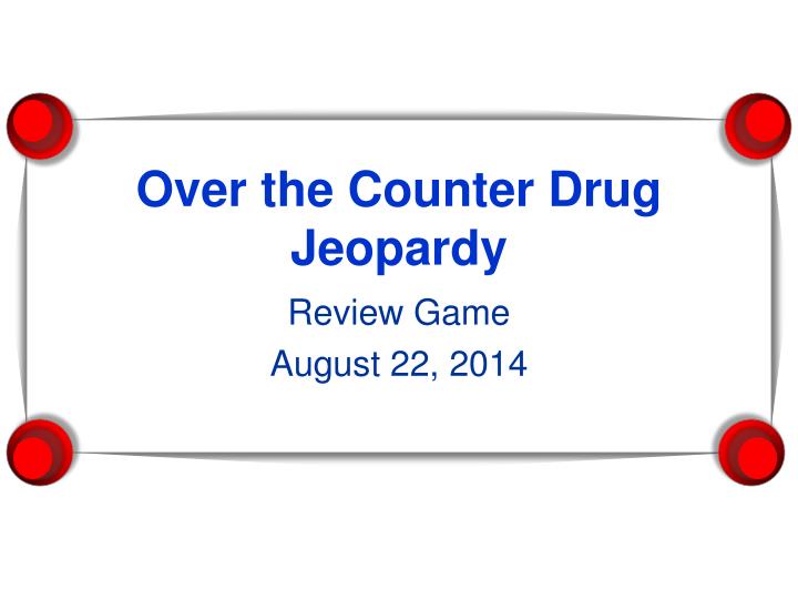 over the counter drug jeopardy