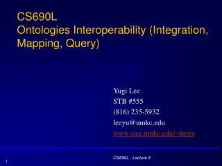 CS690L Ontologies Interoperability (Integration, Mapping, Query)