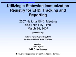 presented by: Kathryn Perko Aveni, RNC, MPH Research Scientist, EHDI Program co-author: