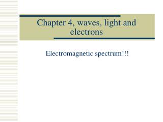 Chapter 4, waves, light and electrons