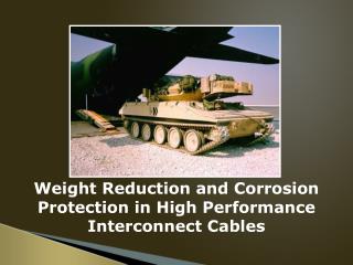 Weight Reduction and Corrosion Protection in High Performance Interconnect Cables