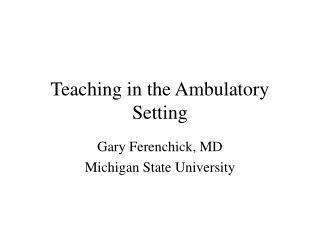 Teaching in the Ambulatory Setting